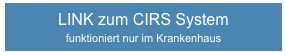 LINK zum CIRS System 
funktioniert nur im Krankenhaus