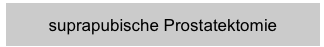 suprapubische Prostatektomie