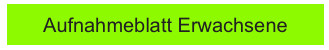 Aufnahmeblatt Erwachsene