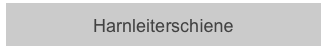 Harnleiterschiene