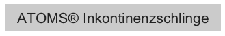 ATOMS® Inkontinenzschlinge