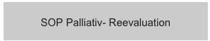 SOP Palliativ- Reevaluation 