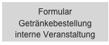 Formular Getränkebestellung interne Veranstaltung