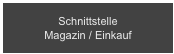 Schnittstelle 
Magazin / Einkauf   