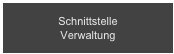 Schnittstelle 
Verwaltung    