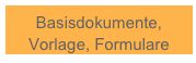 Basisdokumente, Vorlage, Formulare