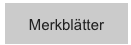 Merkblätter