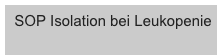 SOP Isolation bei Leukopenie