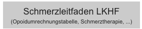 Schmerzleitfaden LKHF (Opoidumrechnungstabelle, Schmerztherapie, ...)