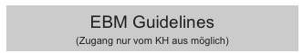 EBM Guidelines 
(Zugang nur vom KH aus möglich)